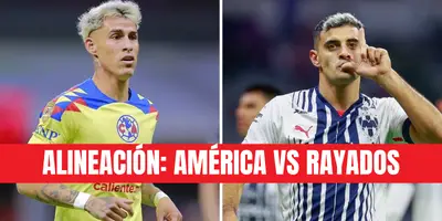 Te dejamos las alineaciones del América y de los Rayados.