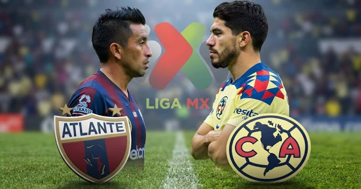 Atlante vs. Club América por la Jornada 2 del Apertura 2026